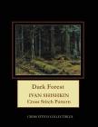 Dark Forest: Ivan Shishkin Cross Stitch Pattern By Kathleen George, Cross Stitch Collectibles Cover Image