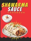 Shawarma Sauce Cookbook: A vibrant collection designed to elevate your dining experience to new heights. From Traditional Blends to Inventive I By Jotting Junction Cover Image
