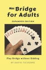 MiniBridge for Adults (Expanded): Play Bridge without Bidding By David Tscherne Cover Image