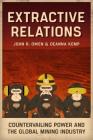 Extractive Relations: Countervailing Power and the Global Mining Industry By John R. Owen, Deanna Kemp Cover Image