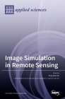 Image Simulation in Remote Sensing By Yang Dam Eo (Guest Editor) Cover Image