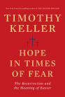 Hope in Times of Fear: The Resurrection and the Meaning of Easter By Timothy Keller Cover Image