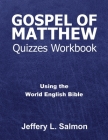 Gospel of Matthew Quizzes Workbook: Using the World English Bible By Jeffery L. Salmon Cover Image