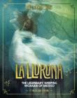 La Llorona: The Legendary Weeping Woman of Mexico Cover Image