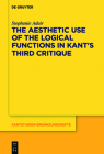 The Aesthetic Use of the Logical Functions in Kant's Third Critique By Stephanie Adair Cover Image