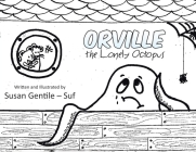 Orville the Lonely Octopus By Susan -. Suf, Susan -. Suf (Illustrator) Cover Image