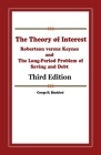 The Theory of Interest: Robertson versus Keynes and The Long-Period Problem of Saving and Debt By George H. Blackford Ph. D. Cover Image
