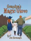Grandpa's Magic Glove By Jim Kavanagh Cover Image