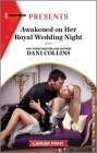 Awakened on Her Royal Wedding Night By Dani Collins Cover Image
