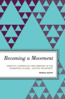 Becoming a Movement: Identity, Narrative and Memory in the European Global Justice Movement (Radical Subjects in International Politics) By Priska Daphi Cover Image