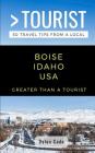 Greater Than a Tourist-Boise Idaho USA: 50 Travel Tips from a Local Cover Image