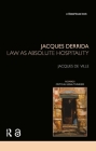 Jacques Derrida: Law as Absolute Hospitality (Nomikoi: Critical Legal Thinkers) By Jacques de Ville Cover Image
