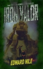 Iron Valor: Book Two of the Ironshield Chronicles By Edward Nile Cover Image