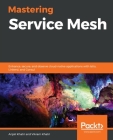 Mastering Service Mesh By Anjali Khatri, Vikram Khatri Cover Image