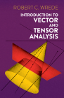 Introduction to Vector and Tensor Analysis (Dover Books on Mathematics) By Robert C. Wrede Cover Image