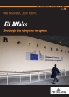 Eu Affairs: Sociologie Des Lobbyistes Européens (La Fabrique Du Politique #4) By Elise Roullaud (Editor), Willy Beauvallet (Editor), Cécile Robert (Editor) Cover Image