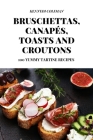 Bruschettas, Canapés, Toasts and Croutons By Kennedi Coleman Cover Image