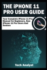 THE iPHONE 11 Pro USER GUIDE: Your Complete iPhone 11 Pro Manual for Beginners, New iPhone 11 Pro Users and Seniors By Tech Analyst Cover Image