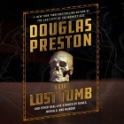 The Lost Tomb: And Other Real-Life Stories of Bones, Burials, and Murder By Douglas Preston, David Grann (Foreword by), David Grann (Contribution by) Cover Image