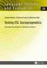 Testing ESL Sociopragmatics: Development and Validation of a Web-based Test Battery (Language Testing and Evaluation #35) By Günther Sigott (Other), Carsten Roever, Catriona Fraser Cover Image