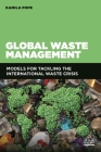 Global Waste Management: Models for Tackling the International Waste Crisis By Kamila Pope Cover Image