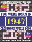 You Were Born in 1947: Crossword Puzzle Book: Crossword Games for Puzzle Fans & Exciting Crossword Puzzle Book for Adults With Solution By Rim Roly T. Publication Cover Image