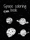 Space Coloring Book: Fantastic Outer Space Coloring with Planets, Astronauts, Space Ships, Rockets By Book Cover Image