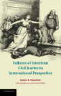 Failures of American Civil Justice in International Perspective By James R. Maxeiner, Gyooho Lee (With), Armin Weber (With) Cover Image