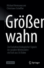 Größenwahn: Zur Evolution Biologischer Signale Im Sozialen Miteinander: Ein Tuch Aus 36 Fäden By Michael Hermanussen, Christiane Scheffler Cover Image