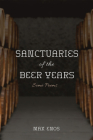 Sanctuaries of the Beer Years By Max Enos Cover Image