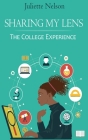 Sharing My Lens: The College Experience By Juliette Nelson Cover Image