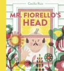 Mr. Fiorello's Head By Cecilia Ruiz (Created by) Cover Image