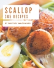 365 Scallop Recipes: A Scallop Cookbook Everyone Loves! By Whitney Woodward Cover Image