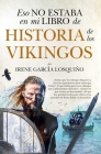 Eso No Estaba En Mi Libro de Historia de Los Vikingos By Irene García Losquiño Cover Image