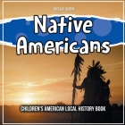 Native Americans: Children's American Local History Book By Bold Kids Cover Image