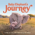 Baby Elephant's Journey: A True-to-Life Story from the Natural World By IglooBooks, Jenny Palmer-Fettig (Illustrator) Cover Image
