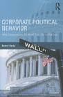 Corporate Political Behavior: Why Corporations Do What They Do in Politics By Robert Healy Cover Image