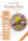 Healing Heat - an essay on cancer fever therapy: Immunological basics and practical application with 16 case reports By Heinz-Uwe Hobohm Cover Image