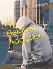 My Beloved Addiction: Finding True and Lasting Freedom Cover Image