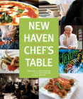 New Haven Chef's Table: Restaurants, Recipes, and Local Food Connections Cover Image