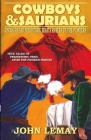 Cowboys & Saurians: Dinosaurs and Prehistoric Beasts As Seen By The Pioneers By John Lemay Cover Image