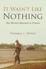 It Wasn't Like Nothing: One Marine's Adventure in Vietnam Cover Image