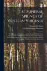 The Mineral Springs of Western Virginia: With Remarks on Their Use, and the Diseases to Which They Are Applicable. To Which Are Added a Notice of the By William M. D. Burke (Created by), J. J. (John Jennings) 1802-18 Moorman (Created by) Cover Image
