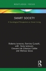 Smart Society: A Sociological Perspective on Smart Living By Roberta Iannone, Romina Gurashi, Ilaria Iannuzzi Cover Image