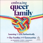 Embracing Queer Family: Learning to Live Authentically in Our Families and Communities Cover Image
