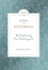 Ezra & Nehemiah: The Good Hand of Our God Is Upon Us (Bible Study) By Sarah IVILL Cover Image