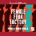 Female Fear Factory: Unravelling Patriarchy's Cultures of Violence Cover Image