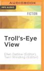 Troll's-Eye View: A Book of Villainous Tales Cover Image