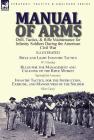 Manual of Arms: Drill, Tactics, & Rifle Maintenance for Infantry Soldiers During the American Civil War-Rifle and Light Infantry Tacti By W. J. Hardee, Silas Casey Cover Image