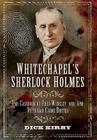 Whitechapel's Sherlock Holmes: The Casebook of Fred Wensley Obr, Kpm - Victorian Crime Buster Cover Image